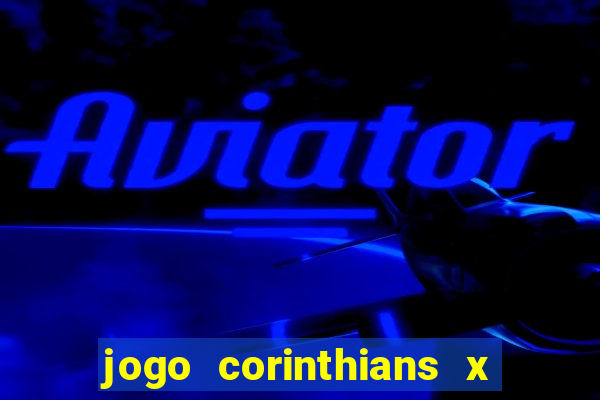 jogo corinthians x fortaleza ao vivo gratis